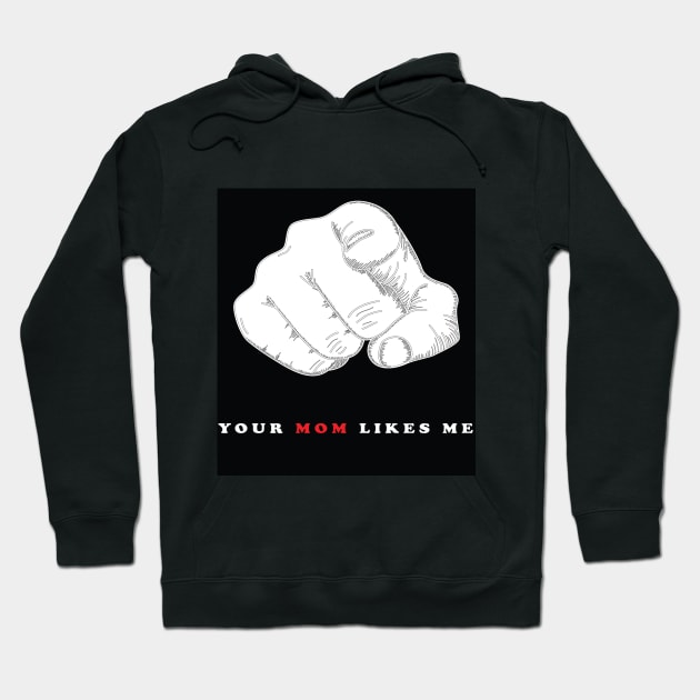 YOUR MOM LIKES ME Hoodie by Accessopolis